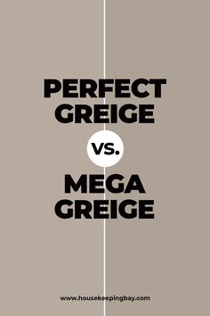 the words perfect greige versus mega greige