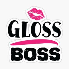 a sticker with the words gloss boss on it