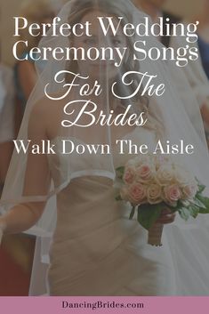 the words perfect wedding ceremony songs for the brides walk down the aisle