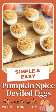 pumpkin spice deviled eggs on a cutting board with the words simple and easy in front