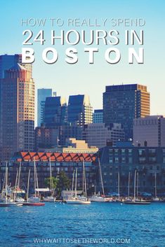 the boston skyline with text overlay reading how to really spend 24 hours in boston