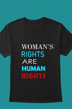 Woman's Rights Are Human Rights T-Shirt Women's Rights, All Countries