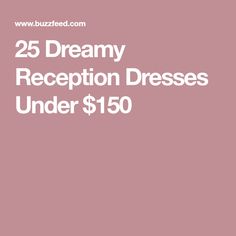 the words, 25 dreamy reception dresses under $ 150 are in white and pink