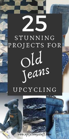 denim projects for old jeans upcycling with text overlay that reads 25 stunning projects for old jeans upcycling