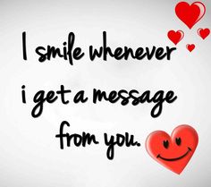 two hearts with the words i smile whenever i get a message from you on them