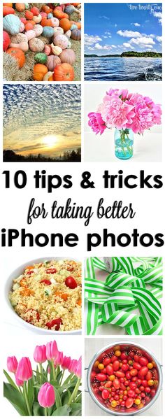 the top ten tips and tricks for taking better iphone photos