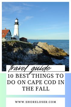 the lighthouse with text overlay that says, 10 best things to do on cape cod in