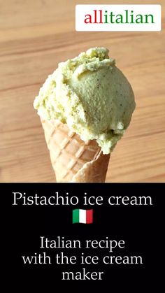 an ice cream cone with the italian flag on it and text that reads, pistachio ice cream italian recipe with the ice cream maker