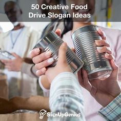 some people are holding cans in their hands with the words 50 creative food drive slogan on them