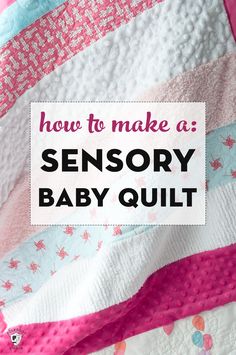 a baby quilt with the words how to make a sensory baby quilt