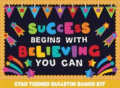 a bulletin board with the words success begins with believing you can and stars on it