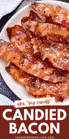 the bacon is cooked and ready to be eaten with text overlay that reads, new pig candy candied bacon