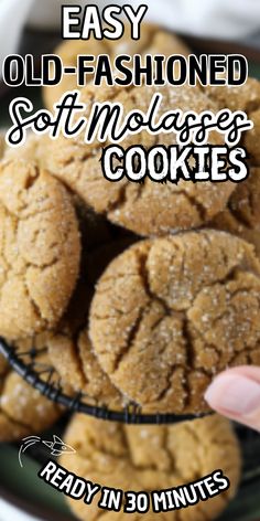 easy old - fashioned soft molasse cookies are ready in 30 minutes to be eaten