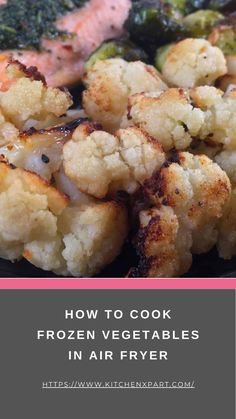 broccoli and cauliflower in a skillet with text overlay how to cook frozen vegetables in air fryer