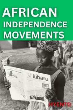 an african girl reading a newspaper with the words,'african independence movements'on it