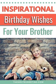 two children hugging each other with the words inspirational birthday wishes for your brother