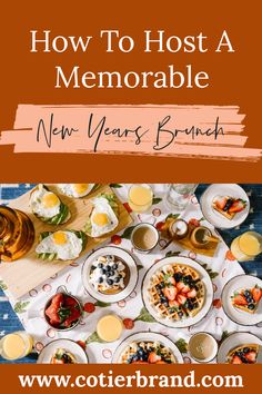 a table full of food with the words how to host a memorable new year's brunch