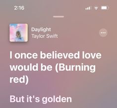 the text reads, i once belived love would be burning red but it's golden