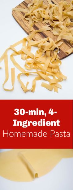 homemade pasta on a cutting board with the title 30 - min, 4 ingredient homemade pasta