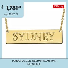 Make your look your own with this classic bar necklace, featuring your name or someone you love. Personalize with up to 9 characters.Closure: Lobster claspDimension: 18″ cable chainPendant Size: 12x51mmFeatures: Personalized, MonogrammableMetal Color: YellowChain Length: 18 InchChain Width: 1 MillimetersChain Construction: CableCare: Wipe CleanMetal: 14k GoldNecklace Type: Pendant NecklacesAssembled in the US from Imported Materials Classic Bar, Bar Necklace, Your Name, Pendant Necklaces, Sydney, Cable, Make Your, Necklaces, Pendant Necklace