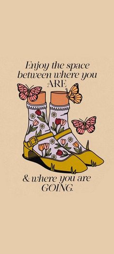 a pair of yellow boots with butterflies on them and the words enjoy the space between me you