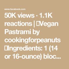 50K views · 1.1K reactions | 🥓Vegan Pastrami by cookingforpeanuts

✅Ingredients:
1 (14 or 16-ounce) block extra-firm tofu, (for meatier texture freeze and thaw), pressed and drained
½ small raw beet (optional for color)
1 cup vegetable broth
3 tablespoons apple cider vinegar
2 tablespoons mellow white miso
2 teaspoon Dijon mustard
1 teaspoon black pepper
1 teaspoon ground coriander
1 teaspoon paprika
1 teaspoon garlic powder
1 teaspoon onion powder
Olive oil for baking (optional)
✅Slice the block of tofu thinly using a sharp knife or an extra wide peeler (cabbage grater). Place the slices in a large airtight container.
✅Blend the beet, vegetable broth, apple cider vinegar, miso, Dijon, black pepper, coriander, paprika, garlic powder, and onion powder into the canister of a blender. Blend Vegan Pastrami, Raw Beets, 50k Views, White Miso, Extra Firm Tofu, Sharp Knife, Vegetable Broth