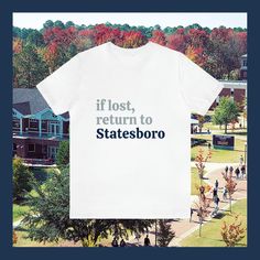 a t - shirt that reads if lost, return to stateboro on it