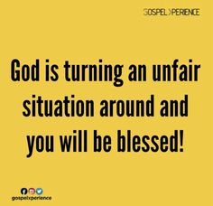 the words god is turning an unfair situation around and you will be blessed