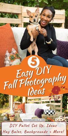 a woman sitting on a couch holding a small dog in her lap with the title, 5 easy diy fall photography ideas