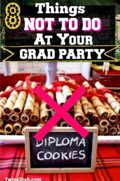 there is a sign that says things not to do at your graduation party and diploma cookies