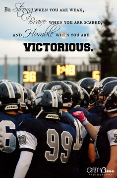 a group of football players standing next to each other with the words, be strong when you are weak and beautiful when you are victorious