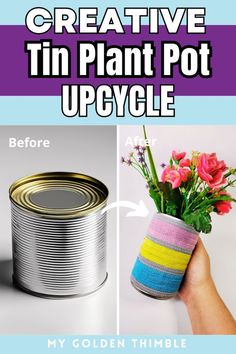 a tin can with flowers in it and the words creative tin plant pot upcycle