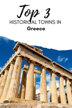 the top 3 historical towns in greece with text overlay that reads top 3 historic towns in greece