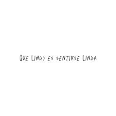 the words que lindo es - sentires lindaa written in black ink