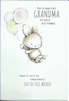 a greeting card with an image of a bunny holding balloons in the air and saying,'for special grandma on your birthday hope it will be completely out of this world