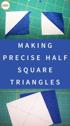 two pieces of paper with the words making precise half square triangles on them