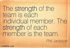 the strength of the team is each individual member the strength of each member is the team