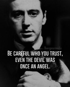 a man in a suit and tie holding his hand to his chest with the quote be careful who you trust, even the devil was once an angel