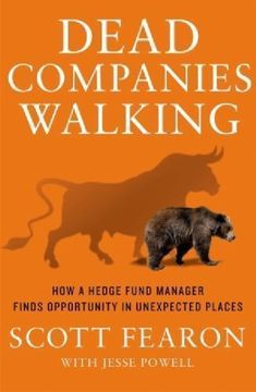 dead companies walking how a hedge fund manager finds opportunity in unexpected places by scott faron