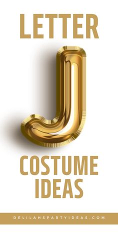 the letter j is made up of gold letters and it says,'costume ideas '