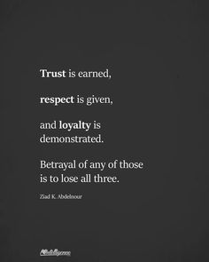 a black and white photo with the quote trust is carried, respect is given, and lovablely is demonstrated