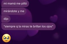 two texts written in spanish and english with emoticions on the screens, one says'mi mama me pillo mirando y me dijo '