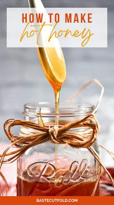 honey being poured into a mason jar with text overlay how to make hot honey