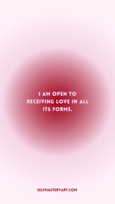 the words i am open to receiving love in all its forms on a pink background