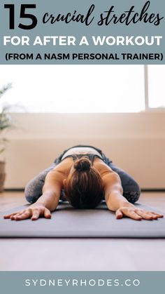 a woman doing yoga poses with the words 15 crucial stretches for after a workout from a nasm personal trainer