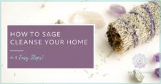 the words how to sage cleanse your home in front of crystals