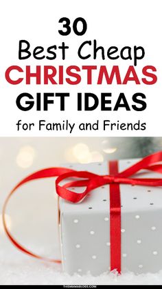 a white present box with red ribbon and the words 30 best cheap christmas gift ideas for family and friends