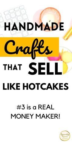 the words handmade crafts that sell like hotcakes are in black and yellow