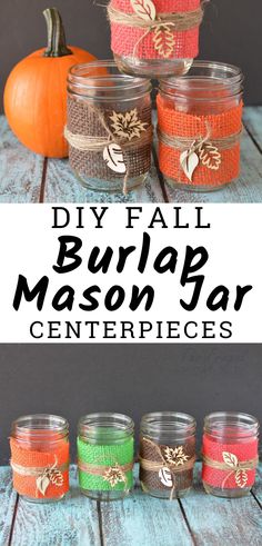 diy fall burlap mason jar centerpieces with text overlay that says diy fall burlap mason jar centerpieces