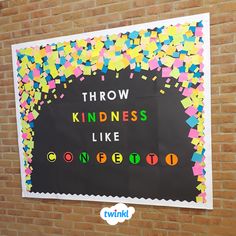 a bulletin board with the words throw kindness like confetti written in bright colors